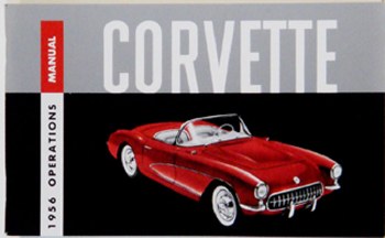 1956 Corvette Factory Owners Manual OE Quality! Printed In The USA!