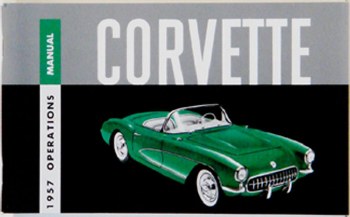 1957 Corvette Factory Owners Manual OE Quality! Printed In The USA!
