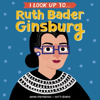 I Look Up to ... Ruth Bader Ginsburg