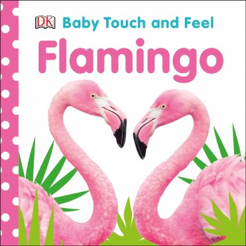 Baby Touch &amp; Feel Flamingo