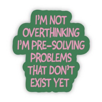 Not Overthinking I'm Pre-Solvi