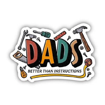 Dads Better Than Instructions