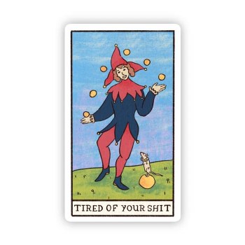 Tired of Your Shit Tarot Card