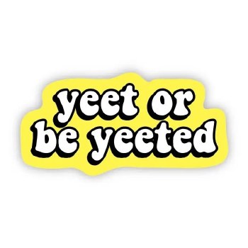 Yeet or Be Yeeted
