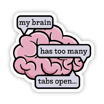 Too Many Tabs Brain
