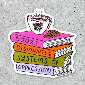 Books Dismantle Systems of Oppression