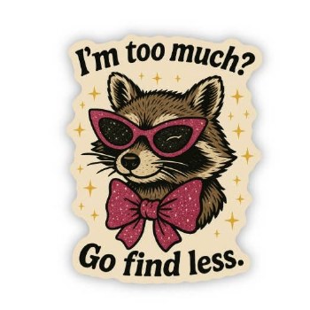 I'm Too Much Raccoon