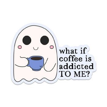 What if Coffee is Adicted to Me?