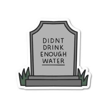 Didn't Drink Enough Water