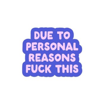 Due To Personal Reasons