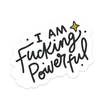 I Am Fucking Powerful