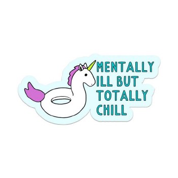 Mentally Ill But Totally Chill