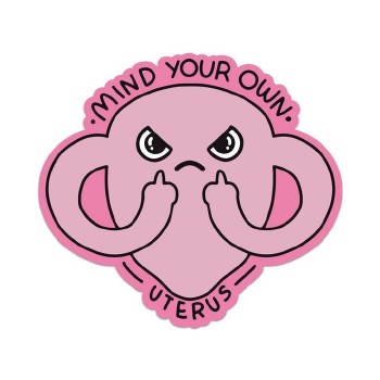 Mind Your Own Uterus