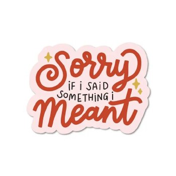 Sorry If I Said Something