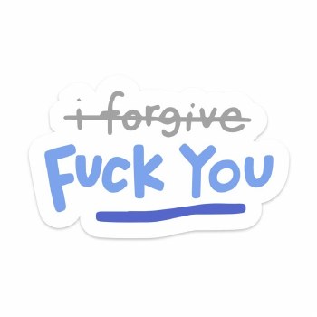 I Forgive Fuck You