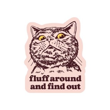 Fluff Around and Find Out
