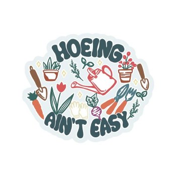 Hoeing Ain't Easy