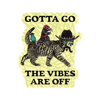 Gotta Go Vibes Are Off