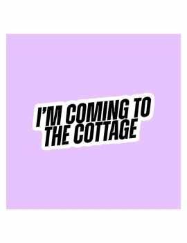I'm Coming to the Cottage
