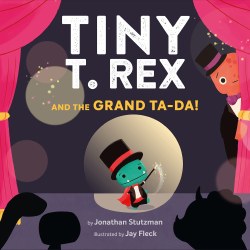 Tiny T. Rex and the Grand Ta-Da