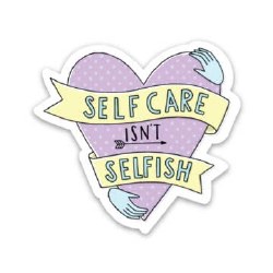 Self Care Isn't Selfish Sticker