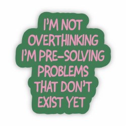Not Overthinking I'm Pre-Solvi