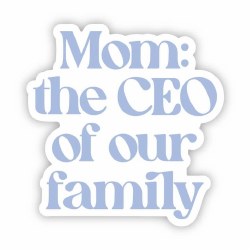 Mom: CEO of Our Family