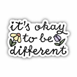 It's Okay to Be Different