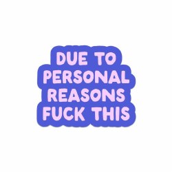 Due To Personal Reasons