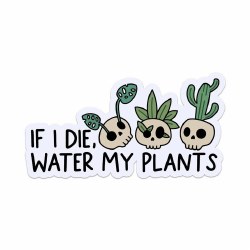 If I Die, Water My Plants