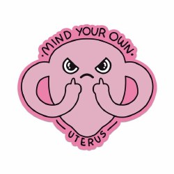 Mind Your Own Uterus