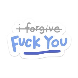 I Forgive Fuck You