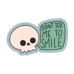 Don't Tell Me To Smile