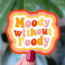 Moody without Foody