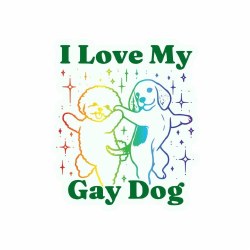 I Love My Gay Dog