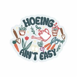 Hoeing Ain't Easy
