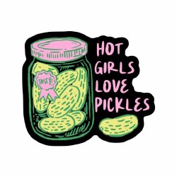 Hot Girls Love Pickles