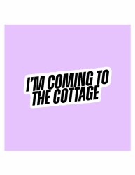 I'm Coming to the Cottage