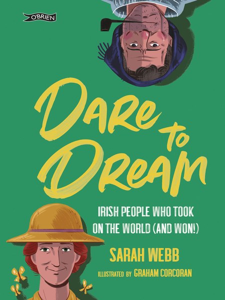Dare to Dream - Irish People Who Took on the World