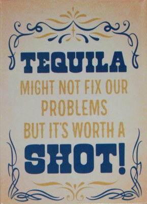 TEQUILA MIGHT NOT FIX