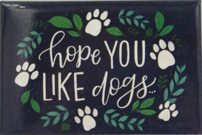HOPE YOU LIKE DOGS