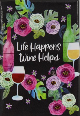 LIFE HAPPENS WINE HELPS
