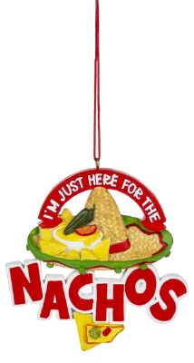 JUST HERE FOR THE NACHOS