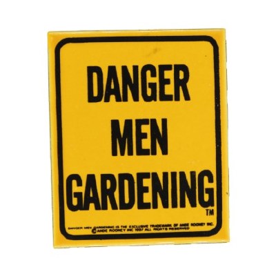 DANGER MEN GARDENING