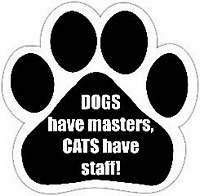 DOGS HAVE MASTERS...