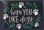 HOPE YOU LIKE DOGS