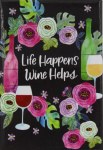 LIFE HAPPENS WINE HELPS