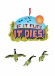 IF IT FLIES IT DIES WITH GOOSE DANGLES