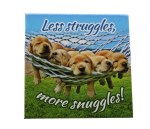 LESS STRUGGLES, MORE SNUGGLES