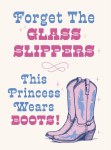 FORGET THE GLASS SLIPPERS